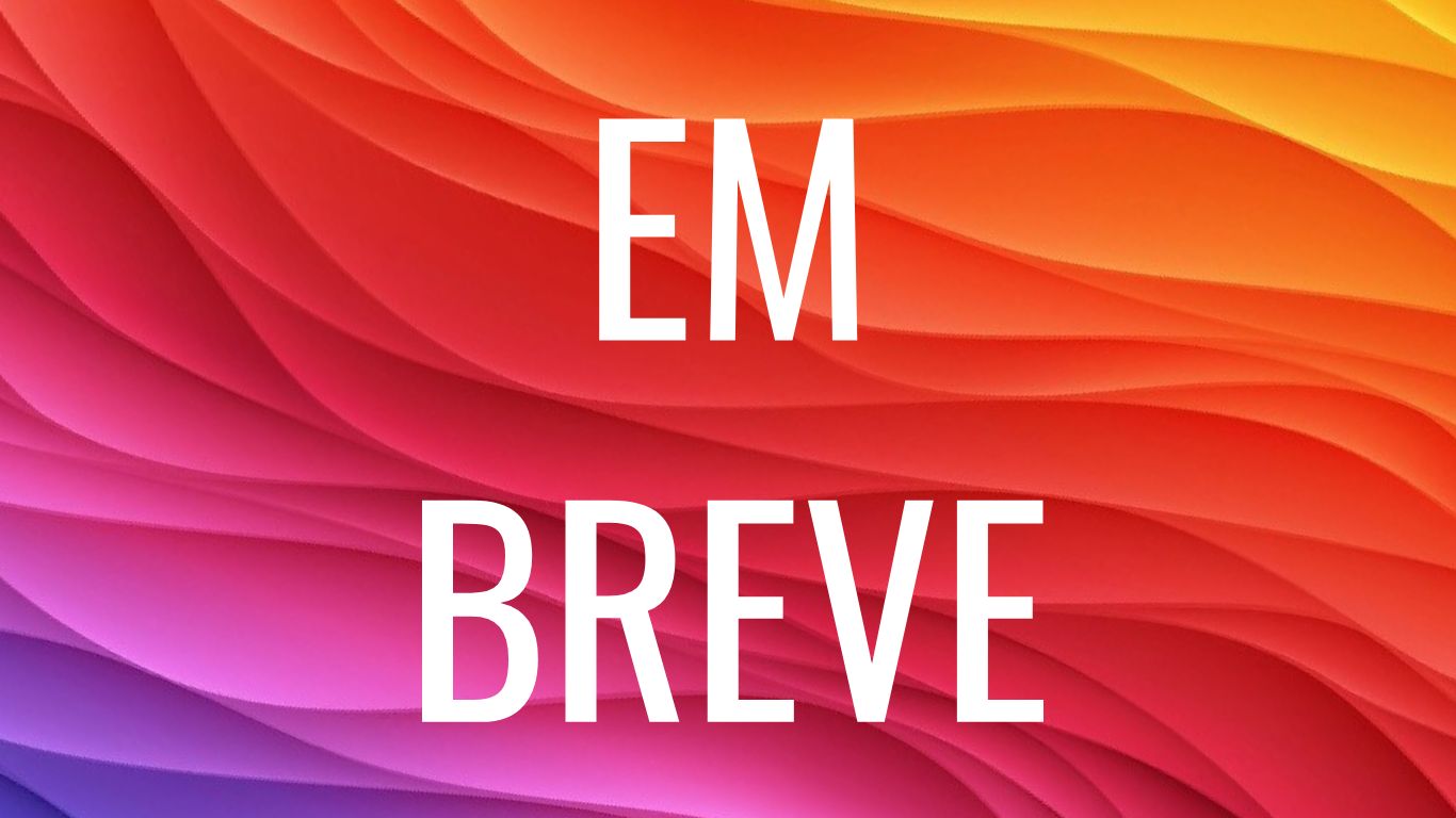 EM BREVE